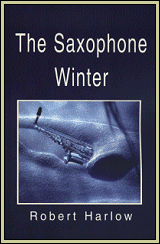 "The Saxophone Winter" by Robert Harlow